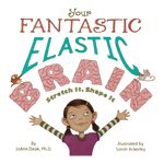 Your Fantastic Elastic Brain